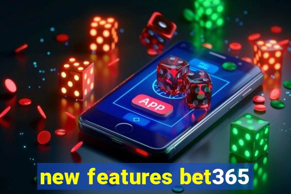 new features bet365